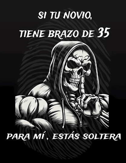 OVERSIZE qr "si tu novio tiene brazo de 35, para mi estas soltera"
